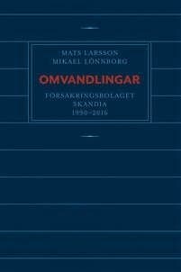 Omvandlingar : försäkringsbolaget Skandia 1990 - 2016