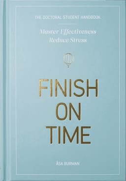 The doctoral student handbook : master effectiveness, reduce stress, finish on time