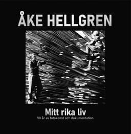 Mitt rika liv - 50 år av fotokonst och dokumentation