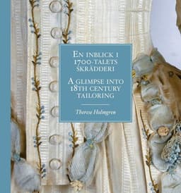 En inblick i 1700-talets skrädderi / A glimpse into 18th century tailoring