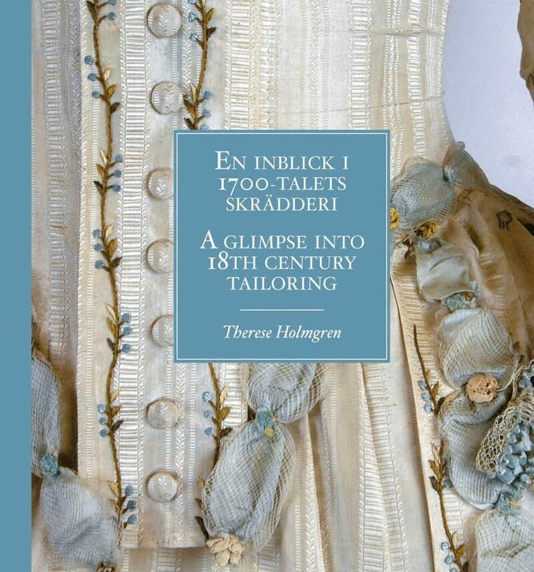 En inblick i 1700-talets skrädderi / A glimpse into 18th century tailoring
