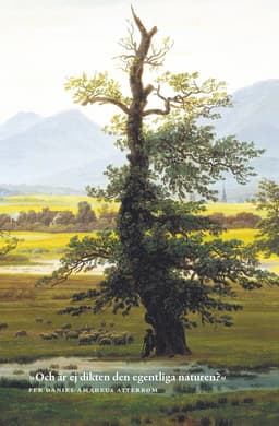 ”Och är ej dikten den egentliga naturen?”