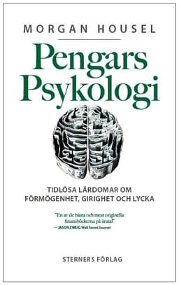 Pengars psykologi : tidlösa lärdomar om förmögenhet, girighet och lycka