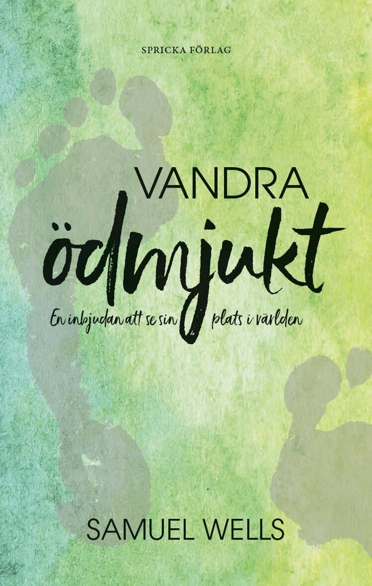 Omslag till boken Vandra ödmjukt : en inbjudan att se sin plats i världen av Samuel Wells