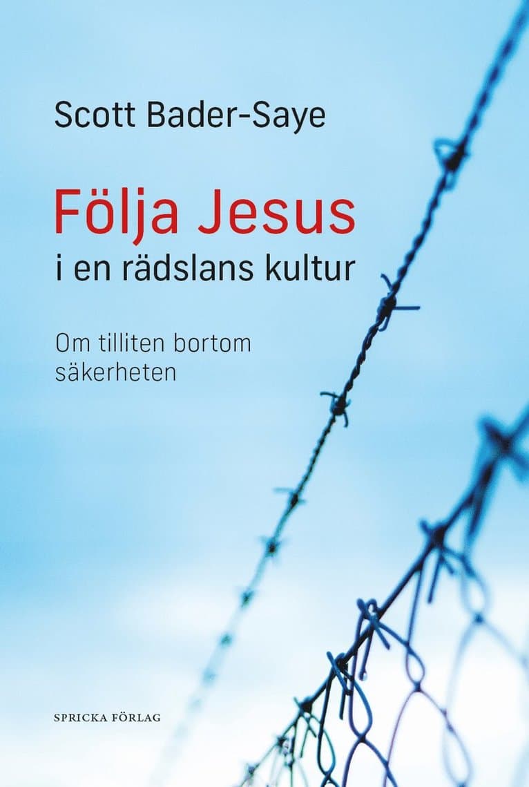 Följa Jesus i en rädslans kultur : om tilliten bortom säkerheten