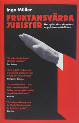 Fruktansvärda jurister : det tyska rättsväsendets ouppklarade förflutna