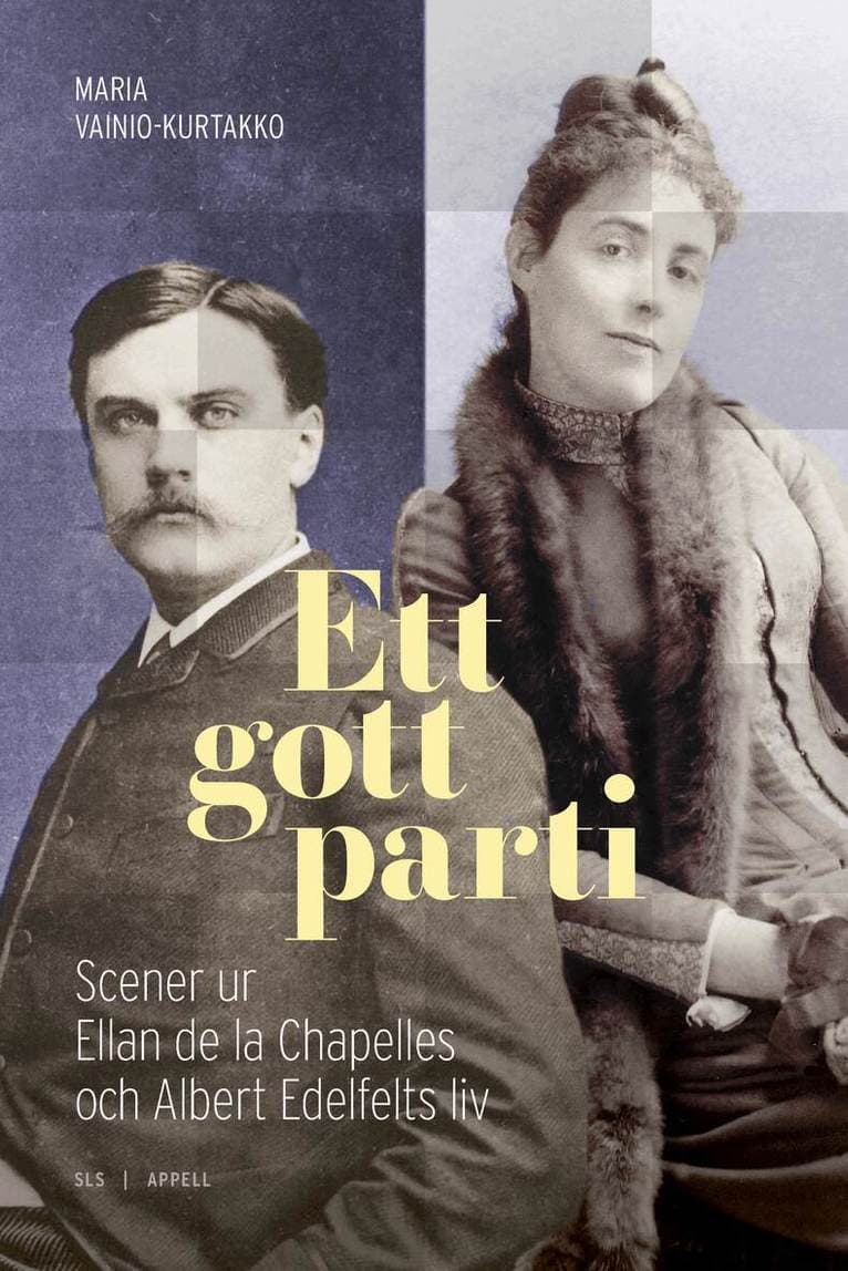 Ett gott parti : scener ur Ellan de la Chapelles och Albert Edelfelts liv