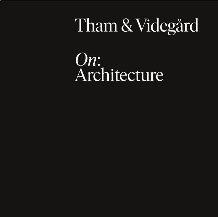 Tham & Videgard, On: Architecture