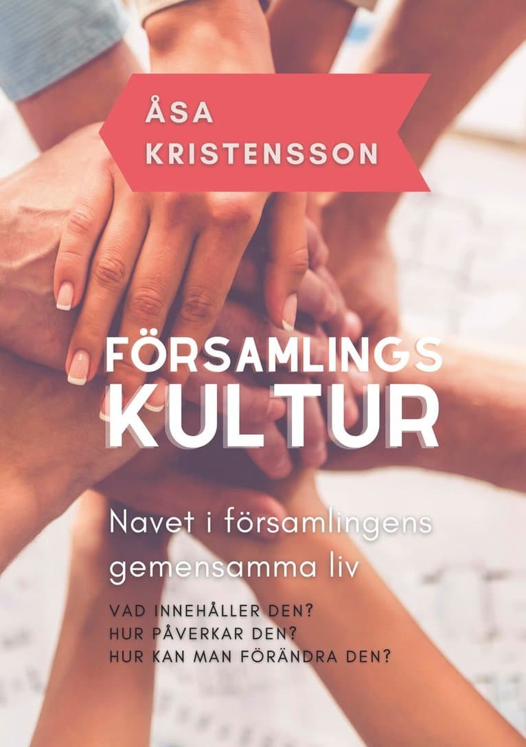 Församlingskultur : navet i församlingens gemensamma liv - Vad innehåller den? Hur påverkar den? Hur kan man förändra den?