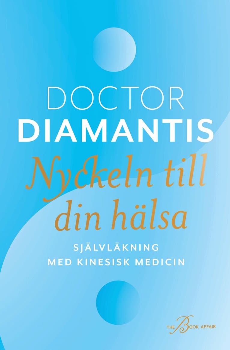 Nyckeln till din hälsa : självläkning med kinesisk medicin