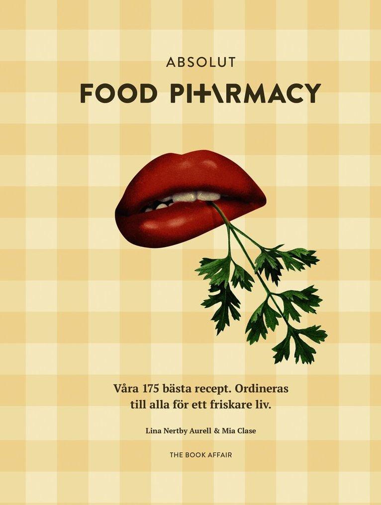 Absolut Food Pharmacy : våra 175 bästa recept - ordineras till alla för ett friskare liv