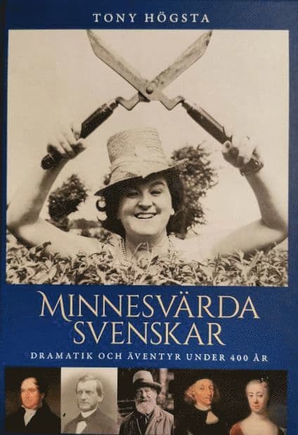 Minnesvärda svenskar : dramatik och äventyr under 400 år