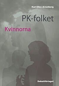 PK-folket - kvinnorna : svenska politiker, journalister och opinionsbildare