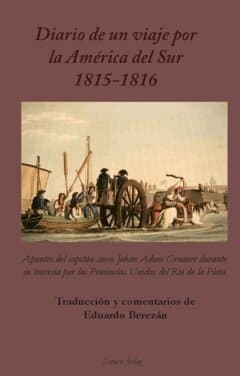 Diario de un viaje por la América del Sur 1815-1816 : apuntes del capitán sueco Johan Adam Graaner durante su travesía por las Provincias Unidas del Rio de la Plata