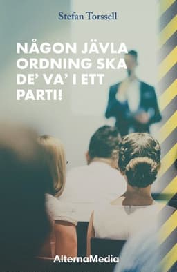 Någon jävla ordning ska de’ va’ i ett parti!