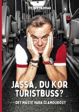 Jasså, du kör turistbuss? - Det måste vara glamouröst!