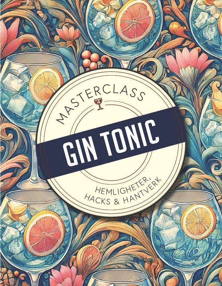 Gin & Tonic : hemligheter, hacks & hantverk