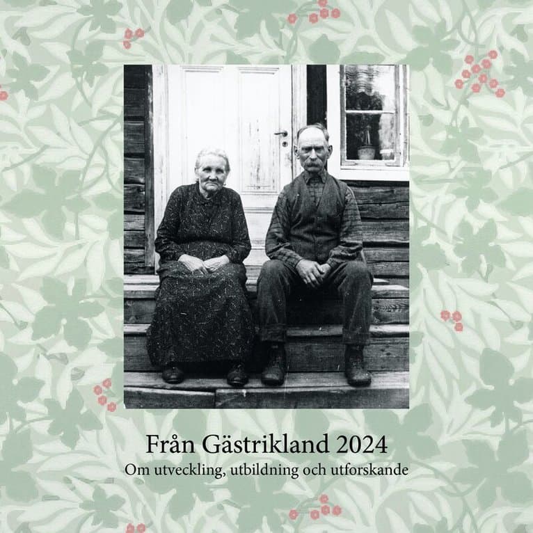 Från Gästrikland 2024 : om utveckling, utbildning och utforskande