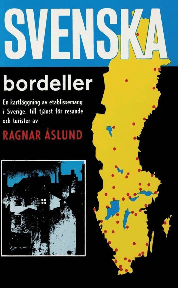 Svenska bordeller – en kartläggning av etablissemang i Sverige, till tjänst för resande och turister