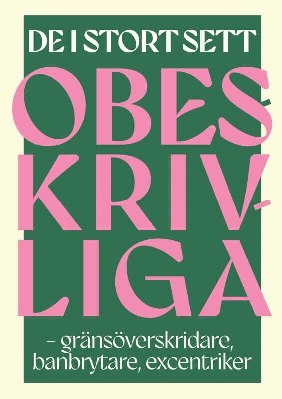 De i stort sett obeskrivliga – gränsöverskridare, banbrytare, excentriker
