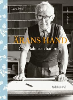 Ärans hand : Carl Malmsten har ordet - en bibliografi