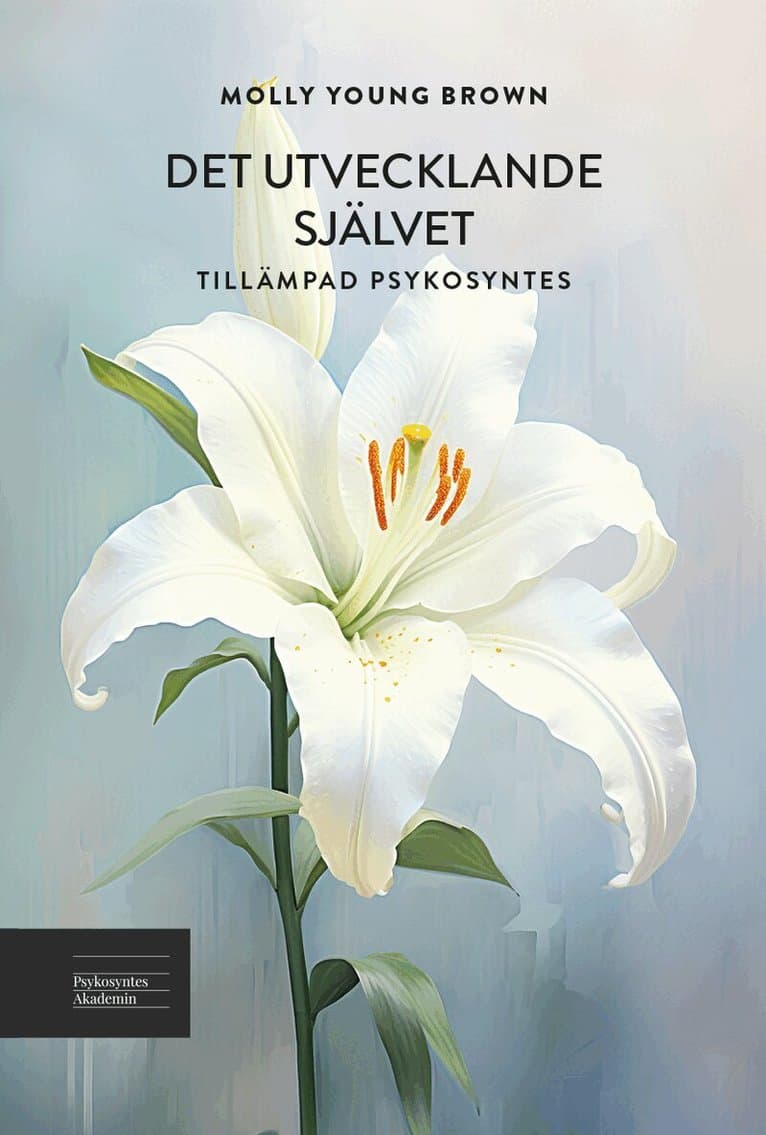 Det utvecklande självet : tillämpad psykosyntes