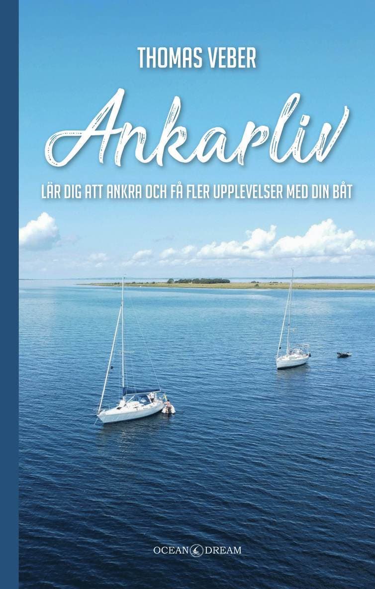 Ankarliv : lär dig att ankra och få fler upplevelser med din båt