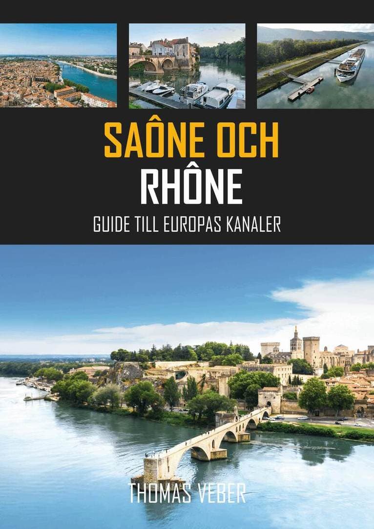 Saône och Rhône : Guide till Europas kanaler