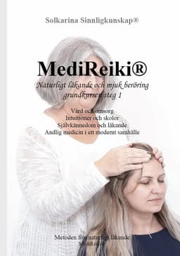 MediReiki : Naturligt läkande och mjuk beröring. Grundkursen, steg 1