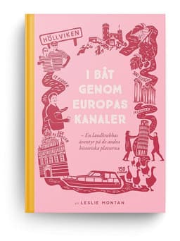 I båt genom Europas kanaler : en landkrabbas äventyr på de andra historiska platserna
