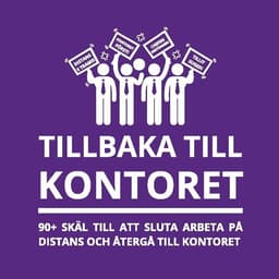 Tillbaka till kontoret : 90+ skäl till att sluta arbeta på distans och återgå till kontoret