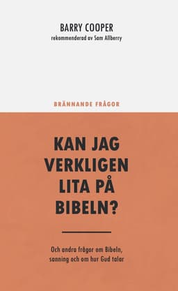 Kan jag verkligen lita på Bibeln? : och andra frågor om Bibeln, sanning och om hur Gud talar