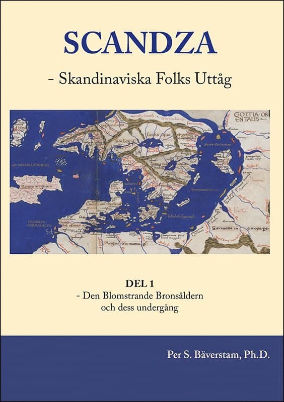 Scandza - Skandinaviska folks uttåg : Del 1 - Den blomstrande bronsåldern och dess undergång