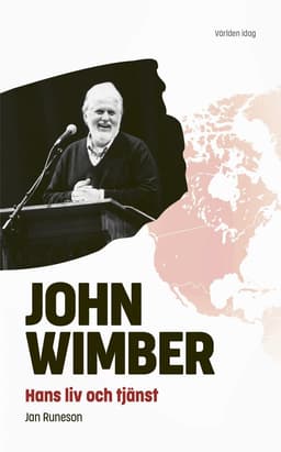 John Wimber : hans liv och tjänst