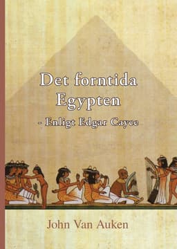 Det forntida Egypten : enligt Edgar Cayce