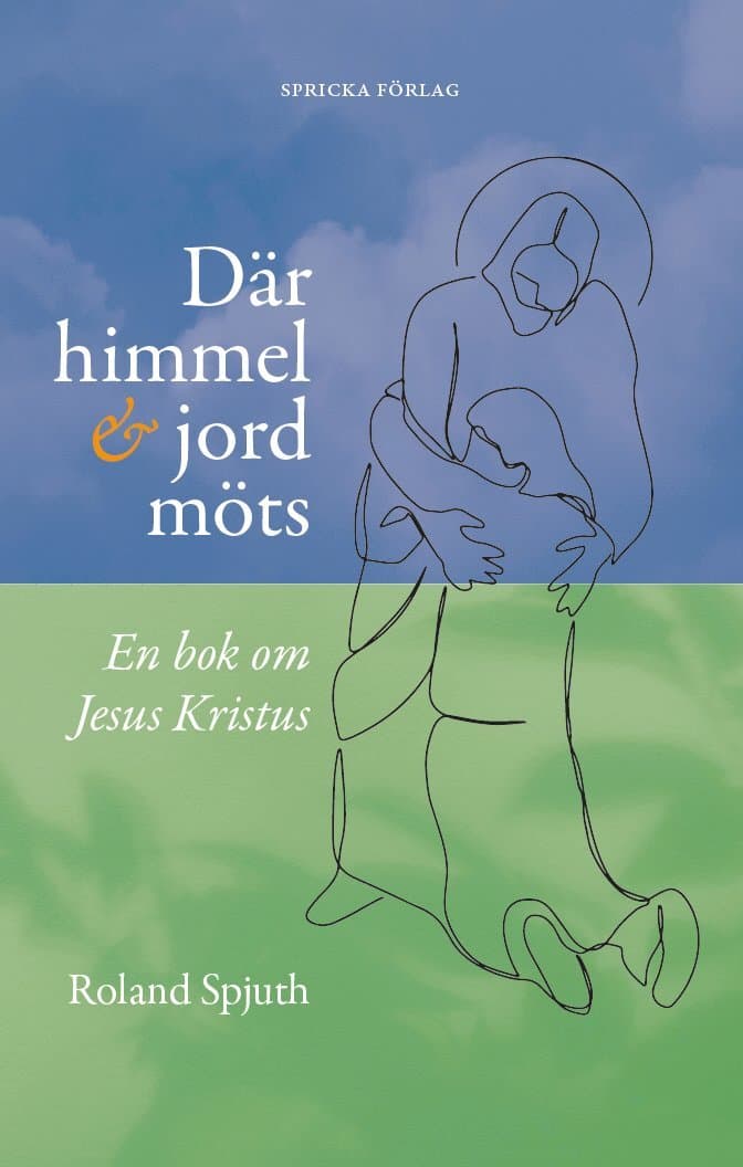 Där himmel och jord möts : en bok om Jesus Kristus