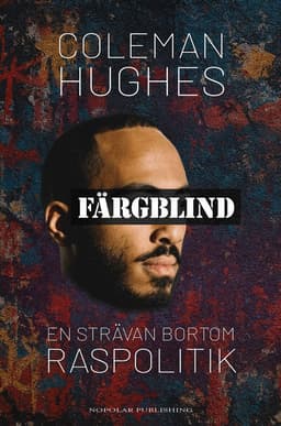 Färgblind : en strävan bortom raspolitik