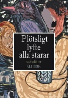 Plötsligt lyfte alla starar : Haikudikter