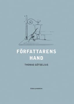 Författarens hand : sex kapitel ur handskriftens litteraturhistoria