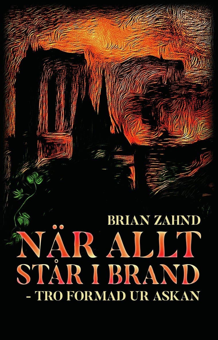 När allt står i brand - tro formad ur askan