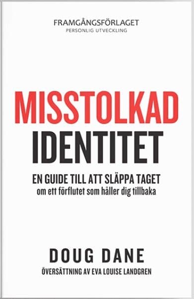 Misstolkad identitet : en guide till att släppa taget om ett förflutet som håller dig tillbaka