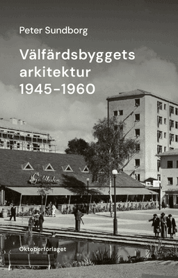 Välfärdsbyggets arkitektur 1945-1960