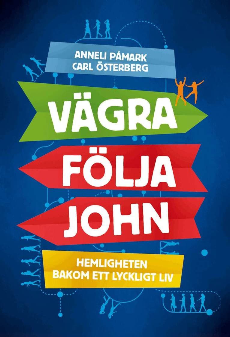 Vägra följa John : hemligheten bakom ett lyckligt liv