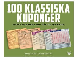 100 klassiska kuponger : stryktipsraderna som går till historien