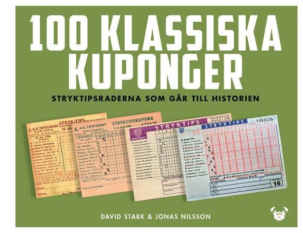 100 klassiska kuponger : stryktipsraderna som går till historien