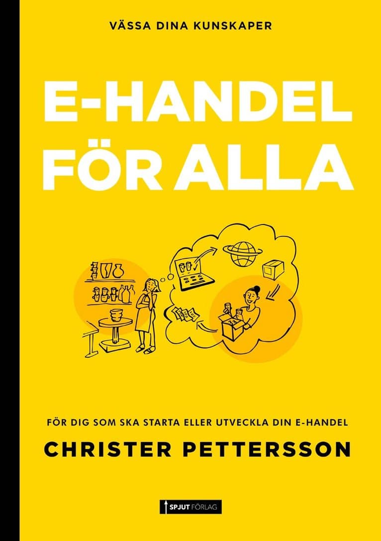 E-handel för alla : För dig som ska starta eller vill utveckla din e-handel.