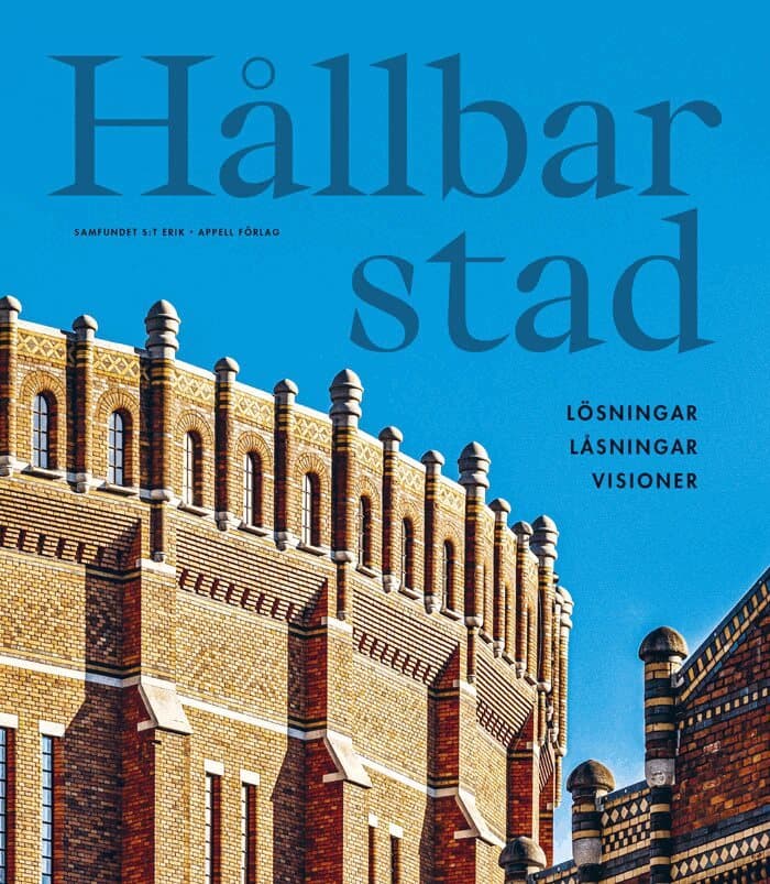 Hållbar stad : lösningar, låsningar, visioner