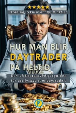 Hur man blir daytrader på heltid : daytrading, teknisk analys och aktier