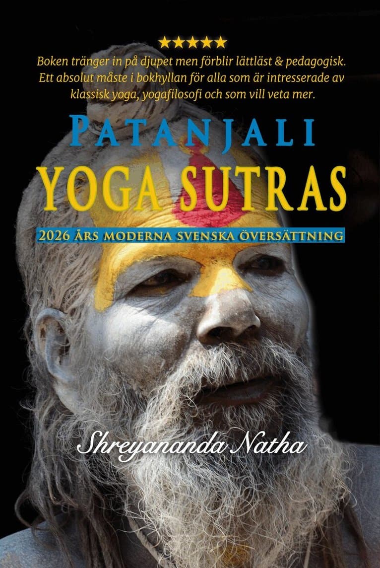 Patanjali yoga sutras  : 2026 års moderna svenska översättning!