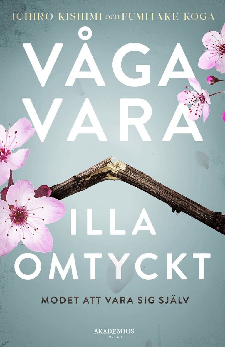 Våga vara illa omtyckt : modet att vara sig själv